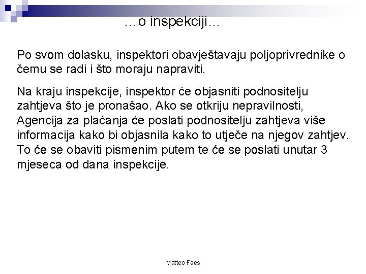 …o inspekciji… Po svom dolasku, inspektori obavještavaju poljoprivrednike o čemu se radi i što