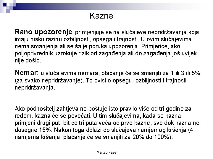 Kazne Rano upozorenje: primjenjuje se na slučajeve nepridržavanja koja imaju nisku razinu ozbiljnosti, opsega