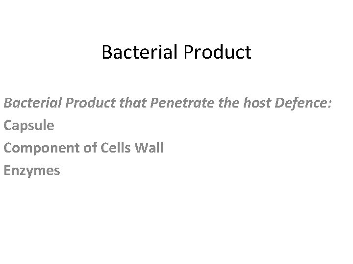 Bacterial Product that Penetrate the host Defence: Capsule Component of Cells Wall Enzymes 