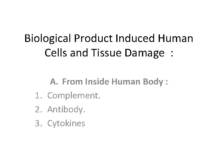 Biological Product Induced Human Cells and Tissue Damage : A. From Inside Human Body