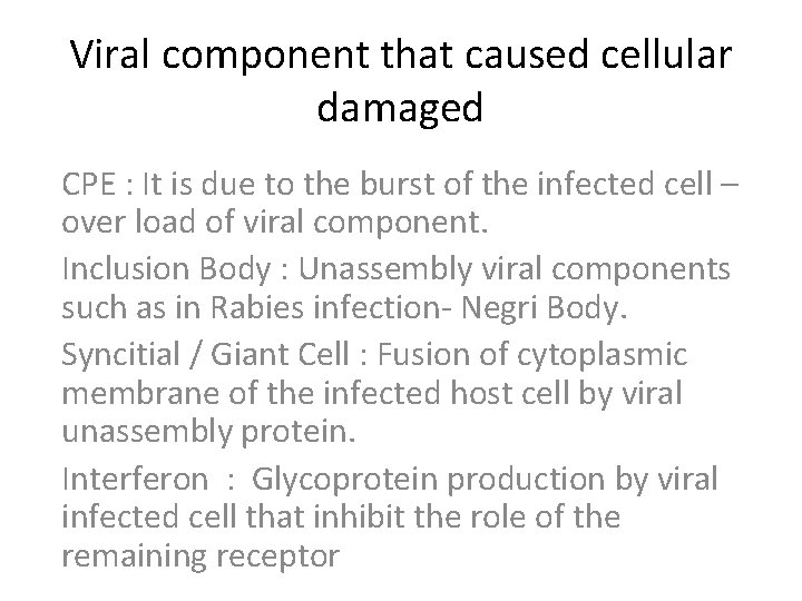 Viral component that caused cellular damaged CPE : It is due to the burst