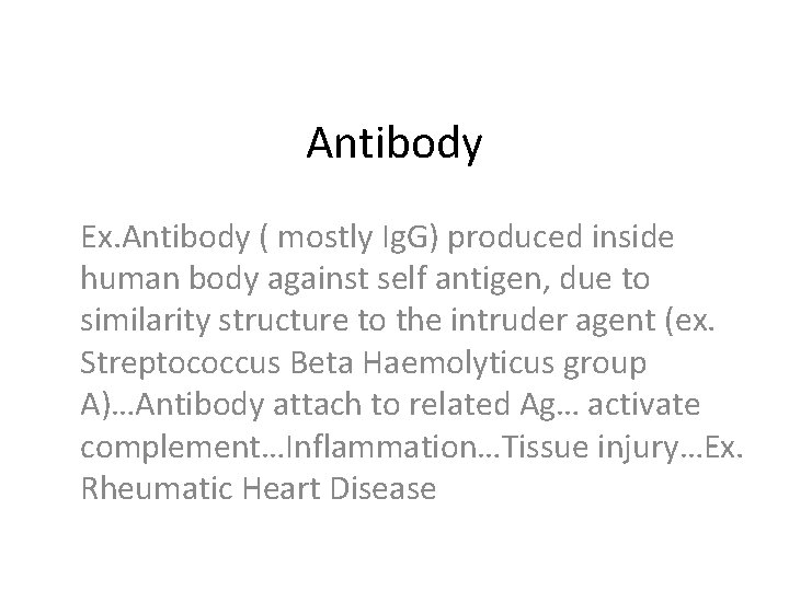 Antibody Ex. Antibody ( mostly Ig. G) produced inside human body against self antigen,