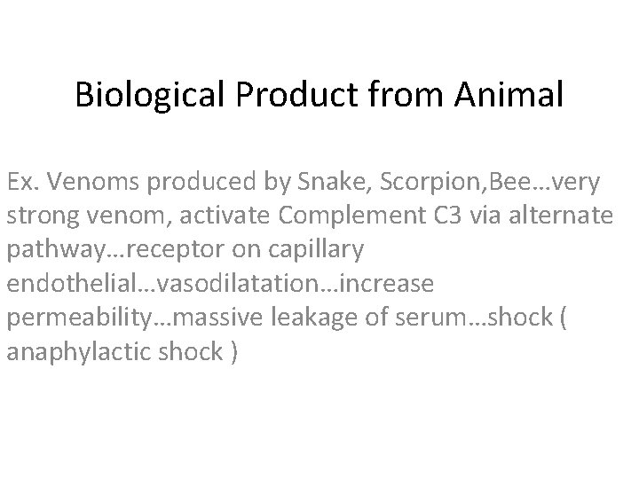 Biological Product from Animal Ex. Venoms produced by Snake, Scorpion, Bee…very strong venom, activate