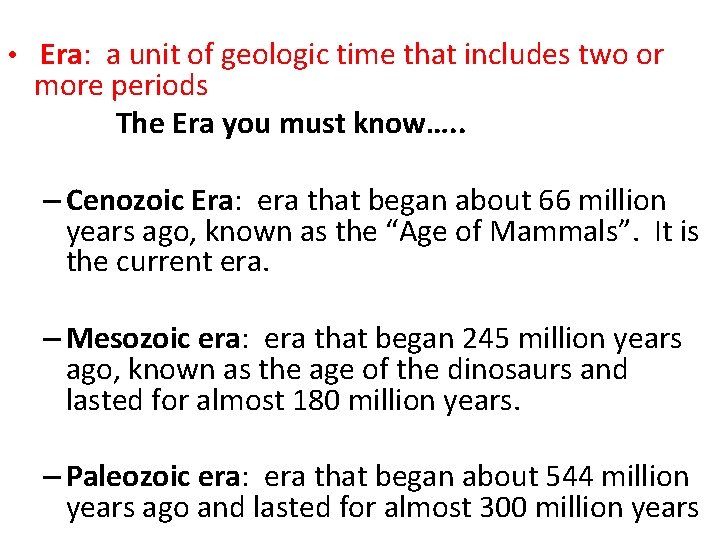  • Era: a unit of geologic time that includes two or more periods
