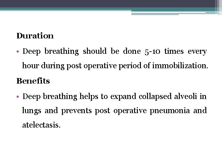 Duration • Deep breathing should be done 5 -10 times every hour during post