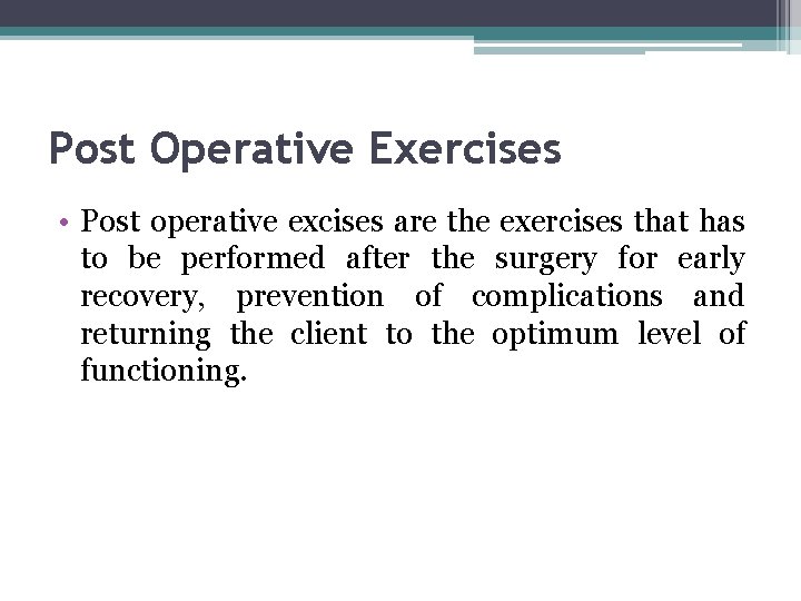 Post Operative Exercises • Post operative excises are the exercises that has to be