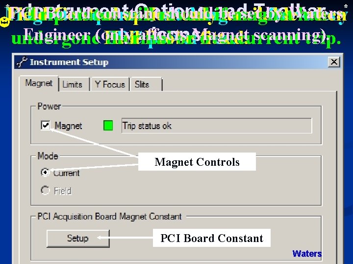 * Instrument Options and Toolbar PCI Board constant should setafter by Waters Magnet Field