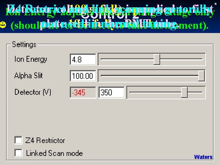 * Detector Z 4 Energy Restrict voltage 100 and = link (-’ve) fully scanning