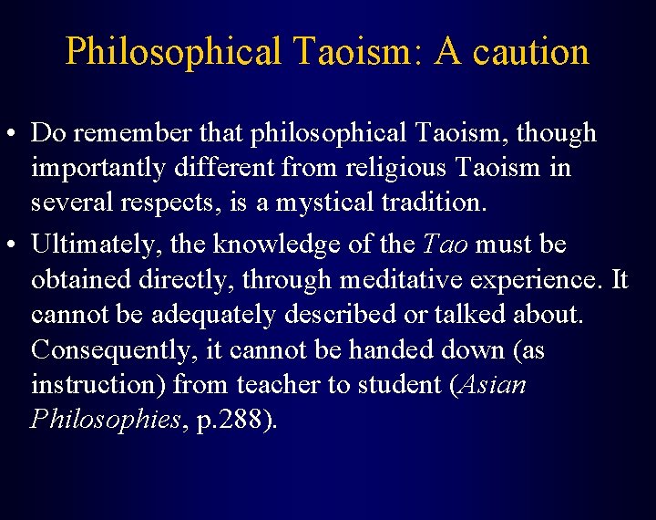 Philosophical Taoism: A caution • Do remember that philosophical Taoism, though importantly different from