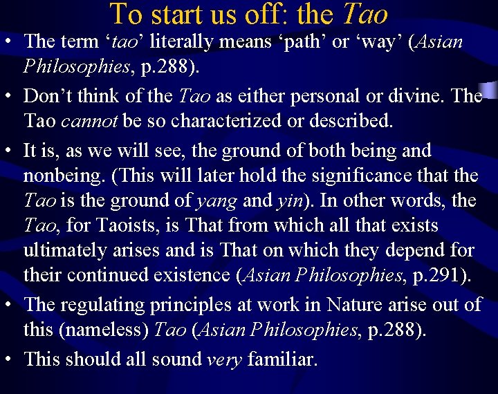 To start us off: the Tao • The term ‘tao’ literally means ‘path’ or