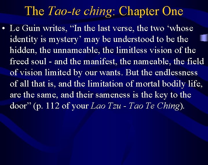 The Tao-te ching: Chapter One • Le Guin writes, “In the last verse, the
