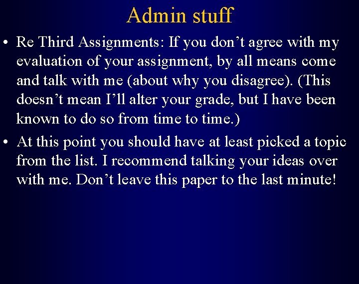 Admin stuff • Re Third Assignments: If you don’t agree with my evaluation of