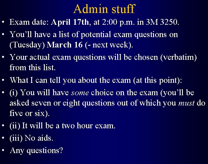 Admin stuff • Exam date: April 17 th, at 2: 00 p. m. in