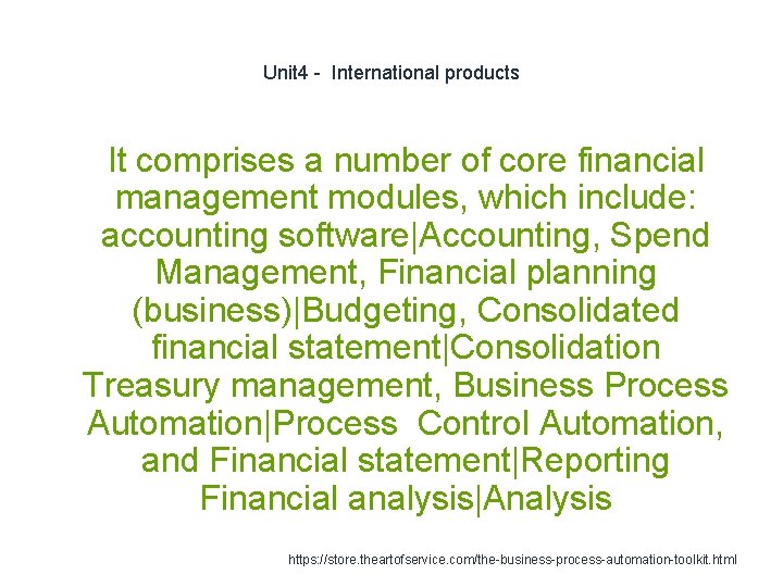 Unit 4 - International products It comprises a number of core financial management modules,
