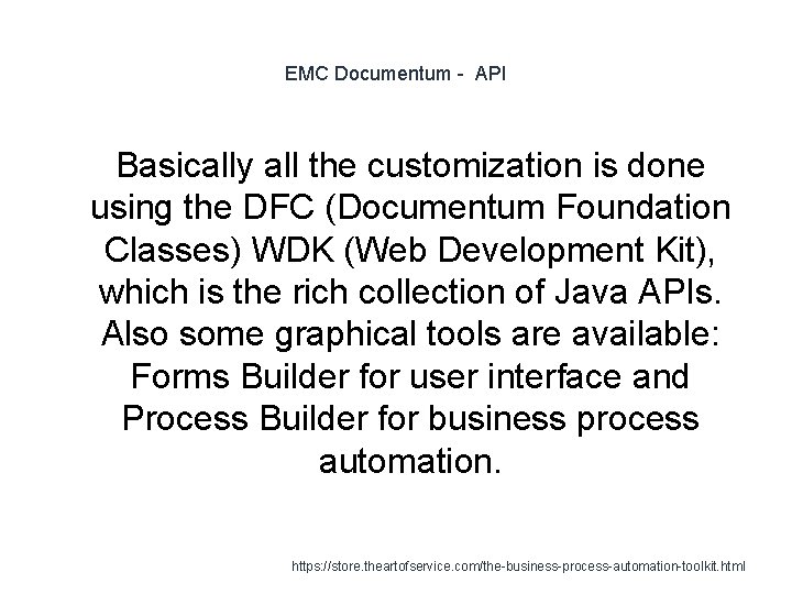 EMC Documentum - API Basically all the customization is done using the DFC (Documentum