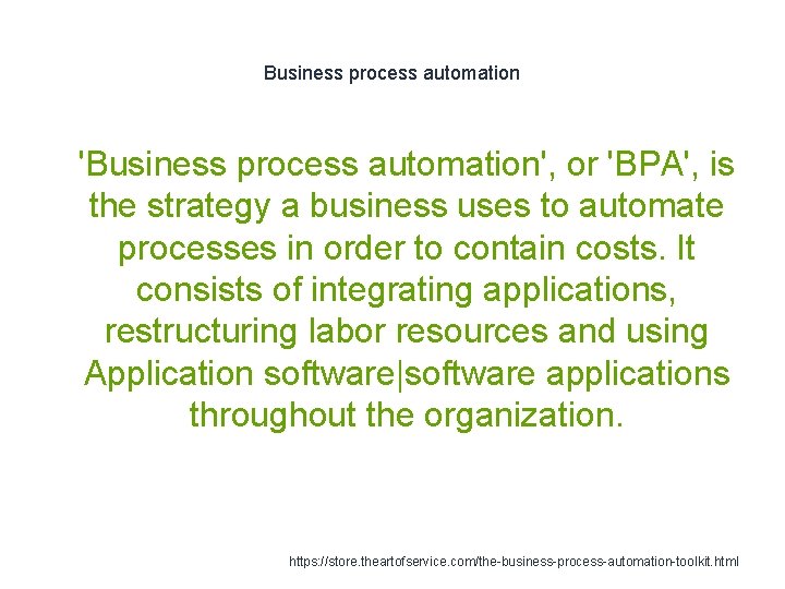 Business process automation 1 'Business process automation', or 'BPA', is the strategy a business