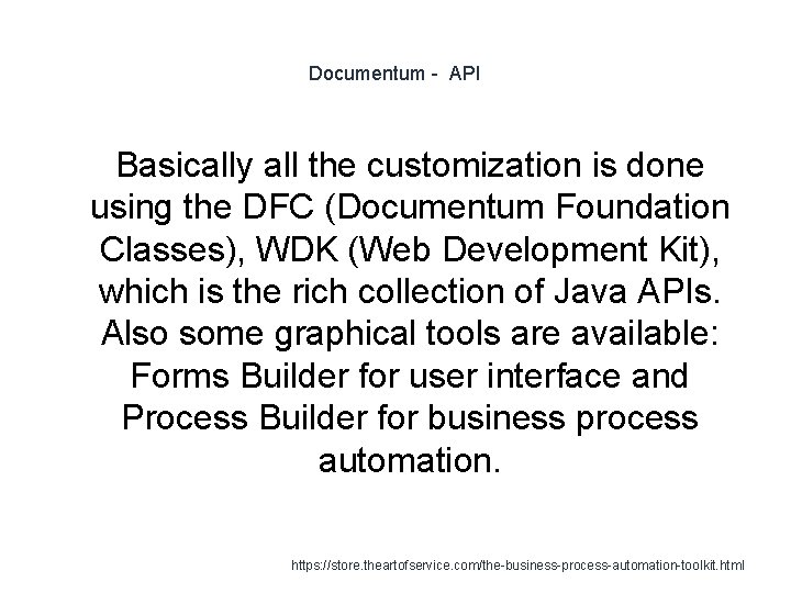 Documentum - API Basically all the customization is done using the DFC (Documentum Foundation