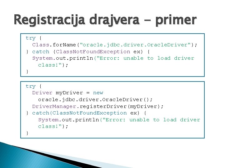 Registracija drajvera - primer try { Class. for. Name("oracle. jdbc. driver. Oracle. Driver"); }