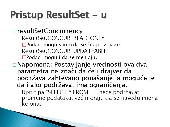 Pristup Result. Set - u � result. Set. Concurrency ◦ Result. Set. CONCUR_READ_ONLY �Podaci