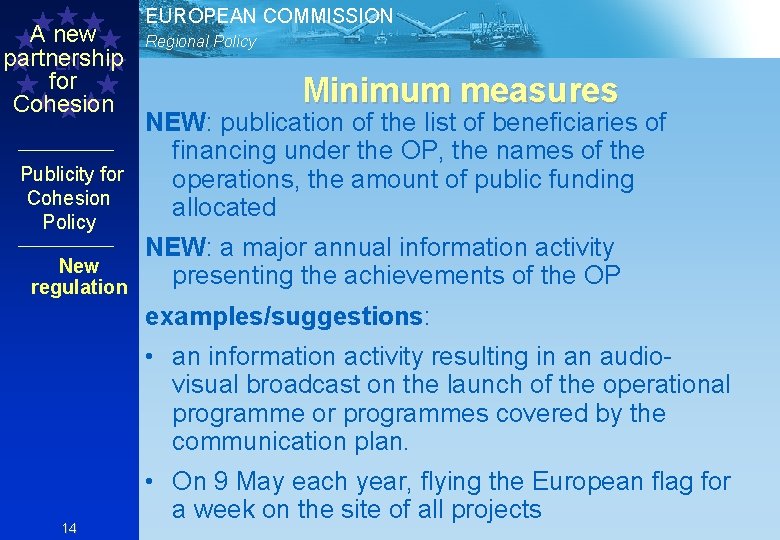 A new partnership EN for Cohesion Publicity for Cohesion Policy New regulation EUROPEAN COMMISSION