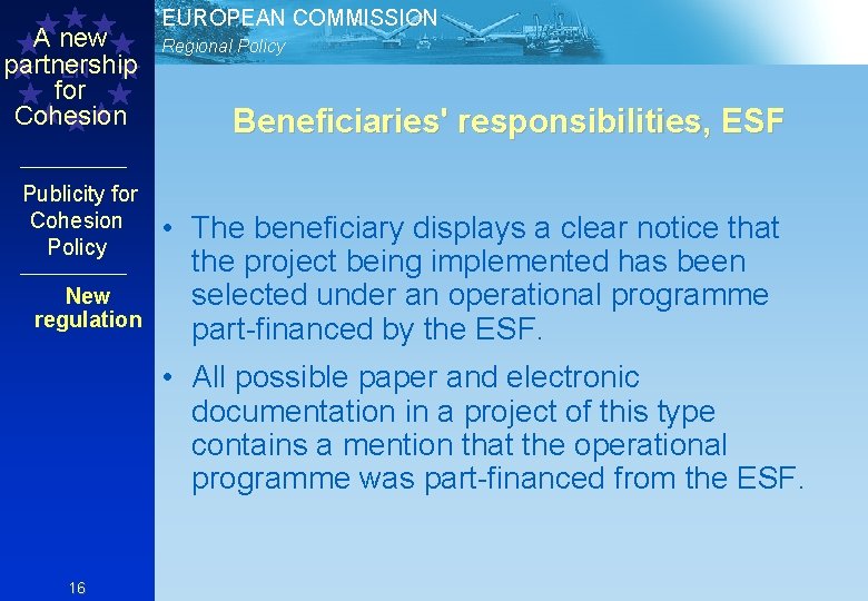 A new partnership EN for Cohesion Publicity for Cohesion Policy New regulation EUROPEAN COMMISSION