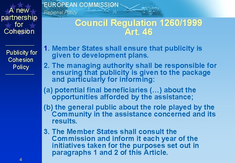 A new partnership EN for Cohesion EUROPEAN COMMISSION Regional Policy Council Regulation 1260/1999 Art.