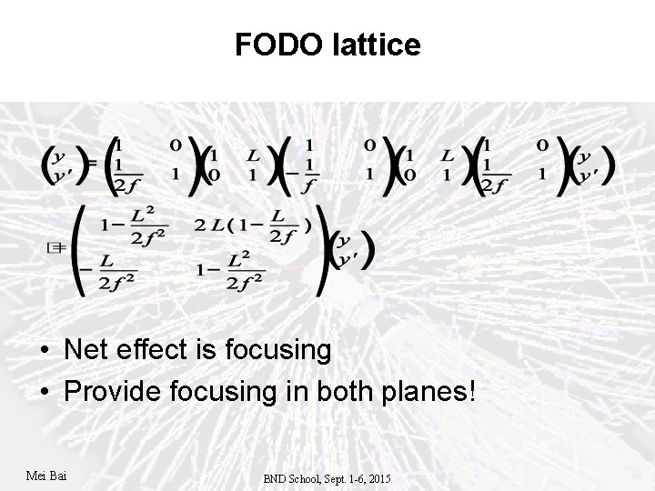 FODO lattice • Net effect is focusing • Provide focusing in both planes! Mei