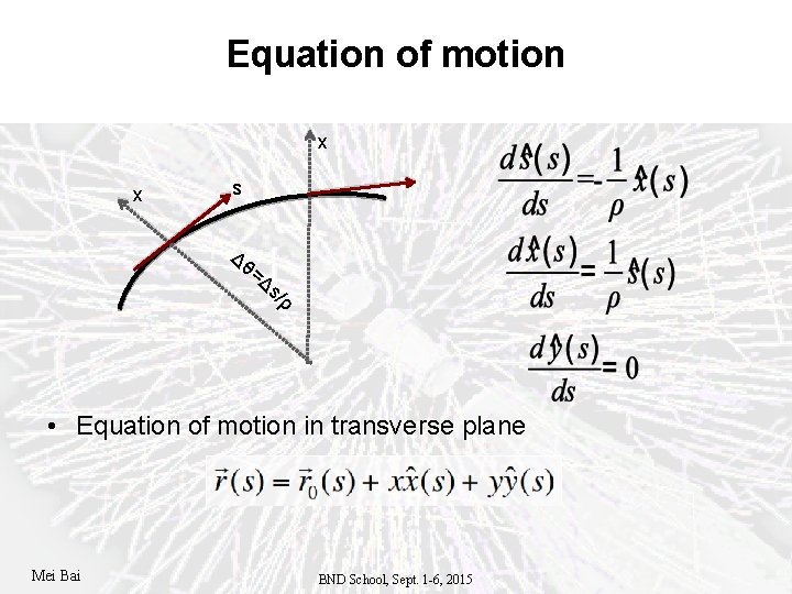 Equation of motion x x s Δθ =Δ s/ ρ • Equation of motion