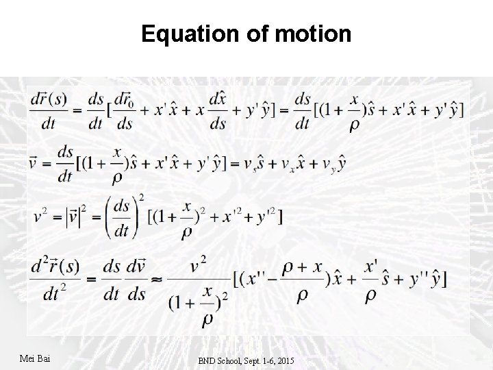 Equation of motion Mei Bai BND School, Sept. 1 -6, 2015 