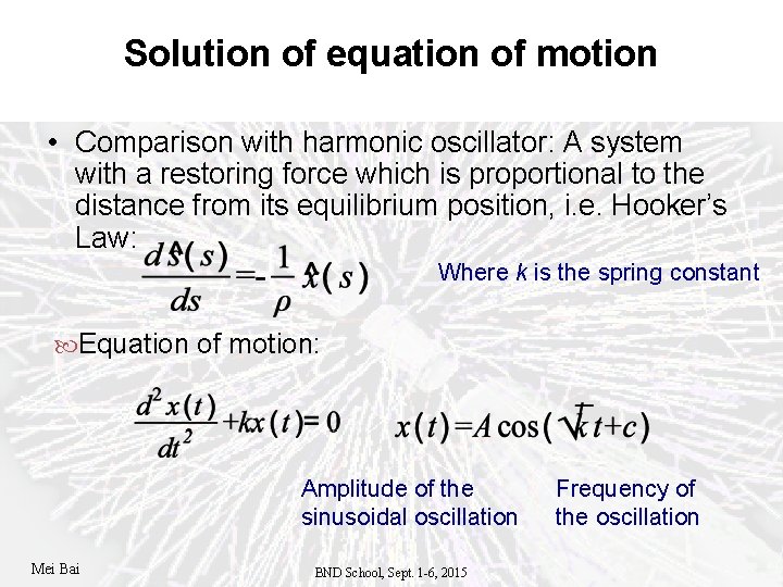 Solution of equation of motion • Comparison with harmonic oscillator: A system with a