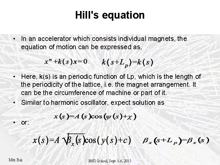 Hill's equation • In an accelerator which consists individual magnets, the equation of motion