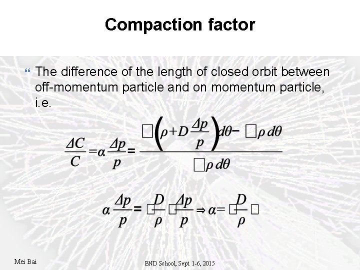 Compaction factor The difference of the length of closed orbit between off-momentum particle and