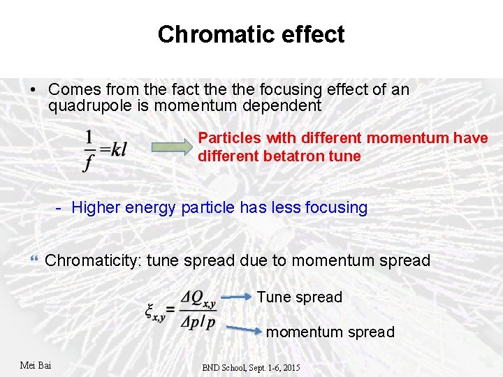 Chromatic effect • Comes from the fact the focusing effect of an quadrupole is