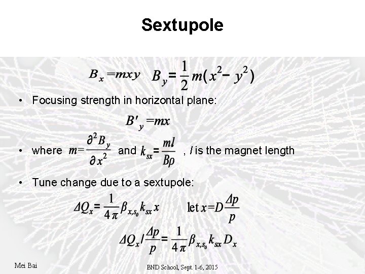 Sextupole • Focusing strength in horizontal plane: • where and , l is the