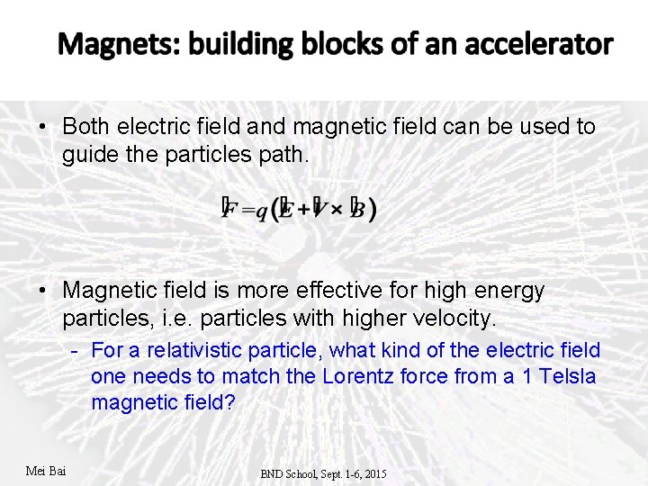  • Both electric field and magnetic field can be used to guide the