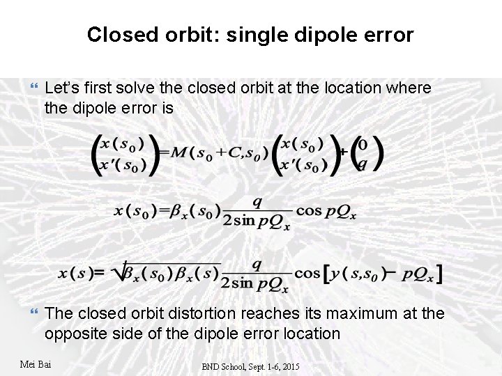 Closed orbit: single dipole error Let’s first solve the closed orbit at the location