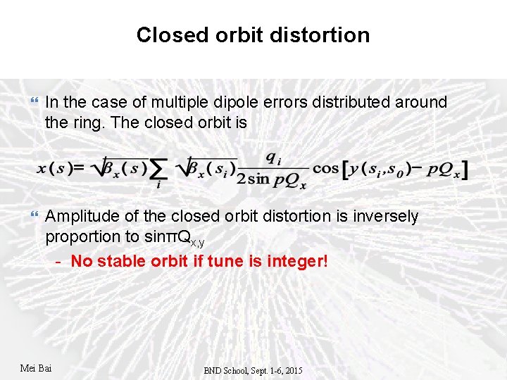 Closed orbit distortion In the case of multiple dipole errors distributed around the ring.