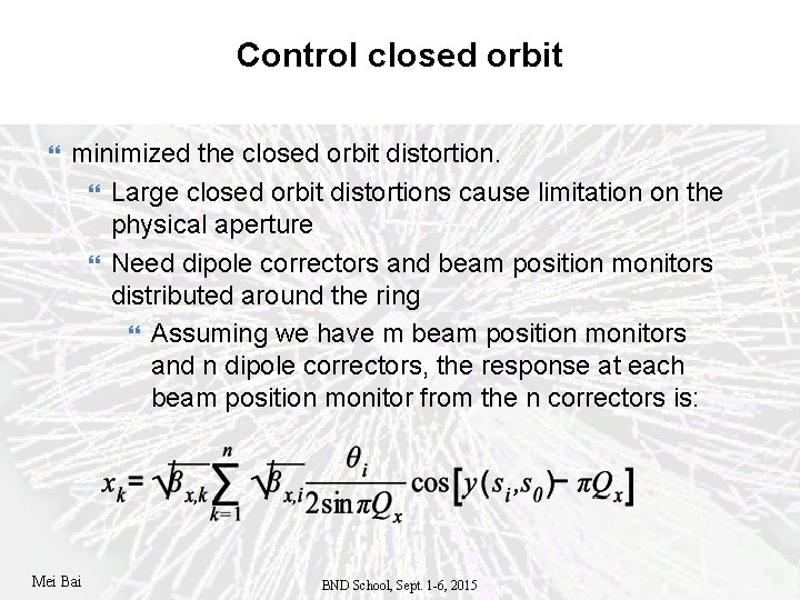 Control closed orbit minimized the closed orbit distortion. Large closed orbit distortions cause limitation