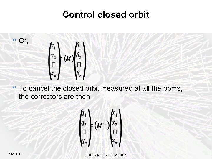 Control closed orbit Or, To cancel the closed orbit measured at all the bpms,