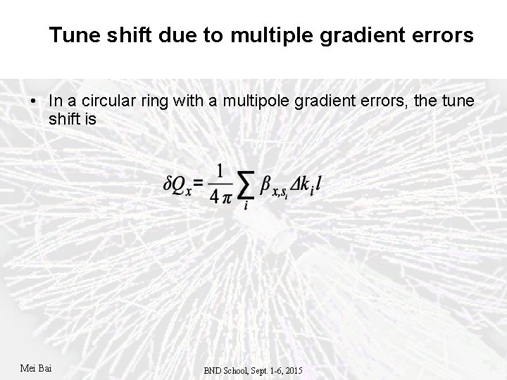 Tune shift due to multiple gradient errors • In a circular ring with a