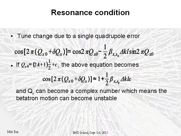 Resonance condition • Tune change due to a single quadrupole error If , the