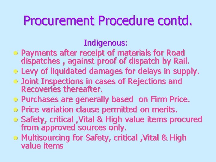 Procurement Procedure contd. l l l l Indigenous: Payments after receipt of materials for