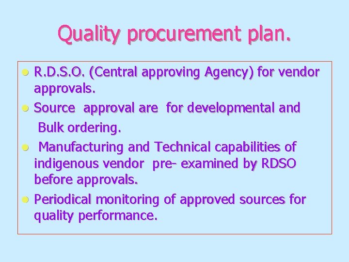 Quality procurement plan. l l R. D. S. O. (Central approving Agency) for vendor