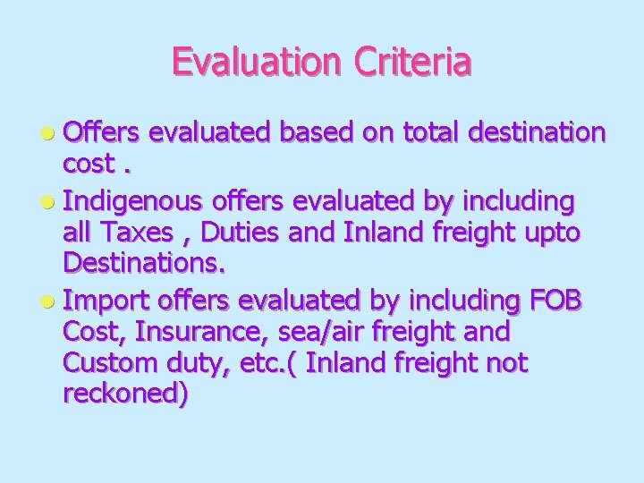 Evaluation Criteria l Offers evaluated based on total destination cost. l Indigenous offers evaluated