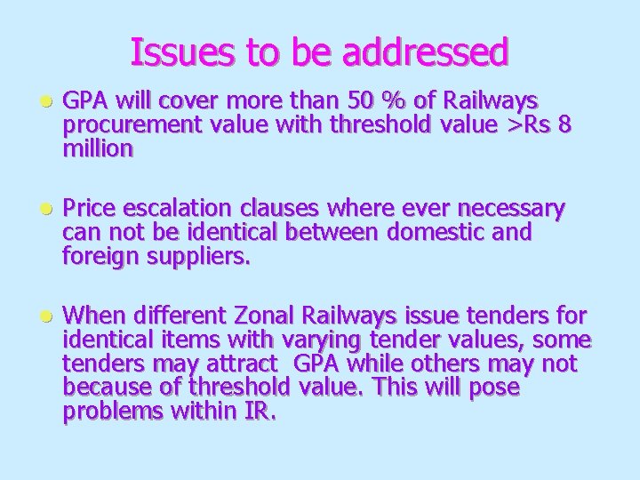 Issues to be addressed l GPA will cover more than 50 % of Railways