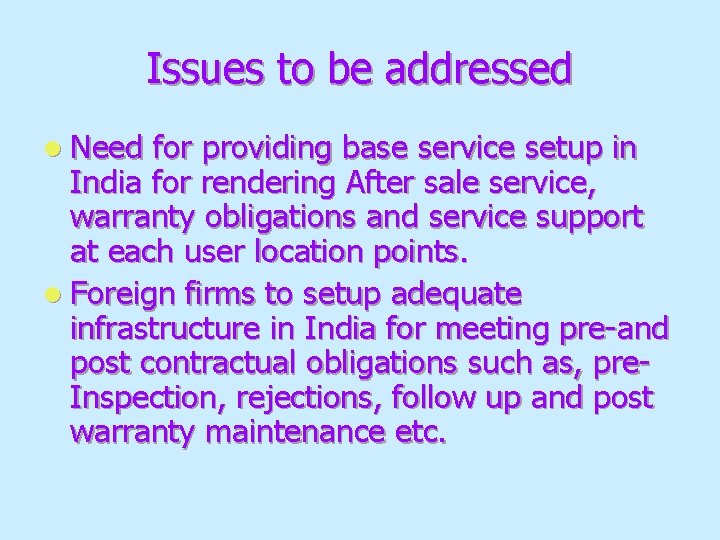 Issues to be addressed l Need for providing base service setup in India for