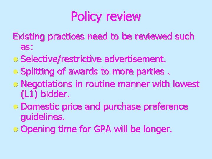 Policy review Existing practices need to be reviewed such as: l Selective/restrictive advertisement. l