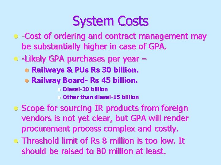 System Costs -Cost of ordering and contract management may be substantially higher in case