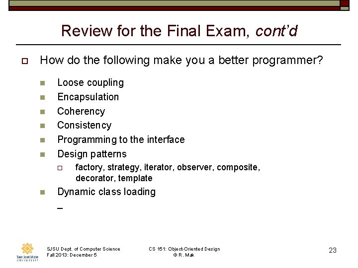 Review for the Final Exam, cont’d o How do the following make you a