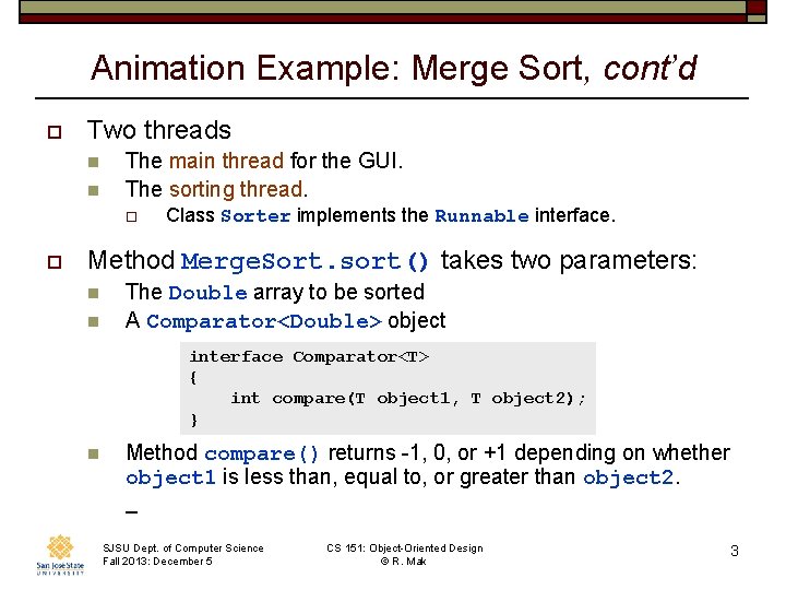 Animation Example: Merge Sort, cont’d o Two threads n n The main thread for